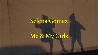 Selena Gomez - Me \u0026 My Girls (lyrics)