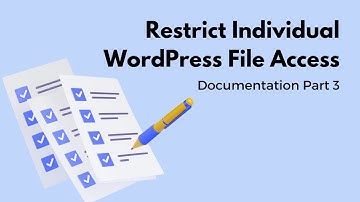 Restrict Individual WordPress File Access | Documentation Part 3