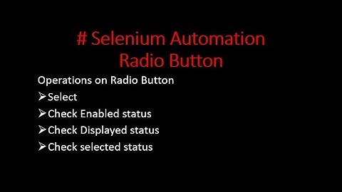 #Selenium #Automation # RadioButton #Operations_on_Radio_Button#Select #Enabled #Displayed #selected
