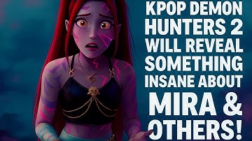 Kpop Demon Hunters 2 Will Reveal Something INSANE About Mira & Others!