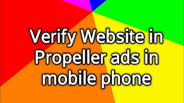 verify blogger in propeller ads | propeller ads in android phone
