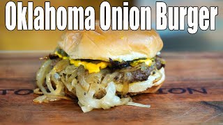 Oklahoma Fried Onion Burger ~ The most Underrated Iconic Burger In America