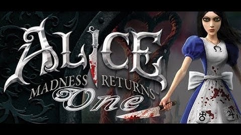 Alice Madness Returns / 1 - Welcome to Wonderland