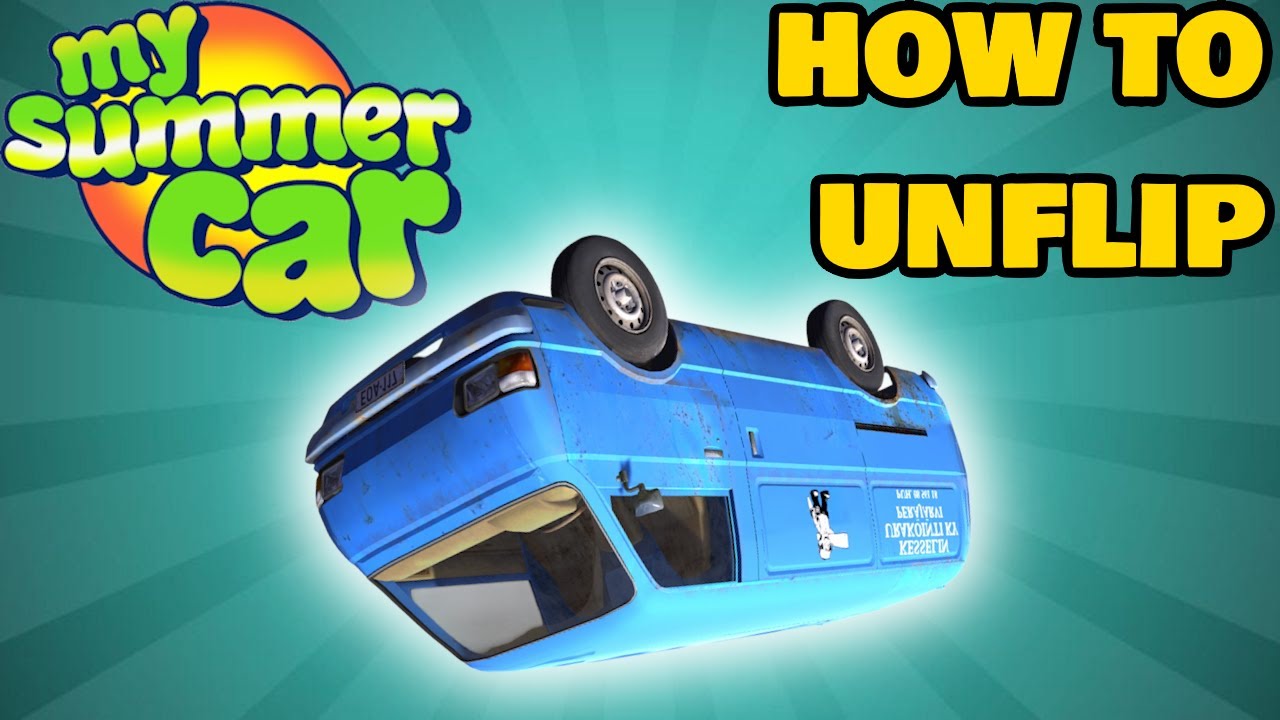 How To Unflip Van In MY SUMMER CAR