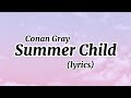 Conan Gray Summer Child Lyrics Conan Gray Summer Child Lyrics