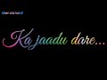 Ka jadu dare tonha re tonha re tonha re CG status video Mp3 Song