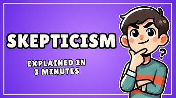 Skepticism (Easy 3 Minute Explanation)