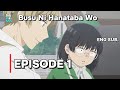 Busu Ni Hanataba Wo EPS 1 ENG SUB Busu Ni Hanataba Wo EPS 1 ENG SUB