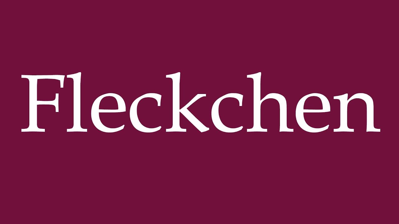 How to Pronounce ''Fleckchen'' (Little spot) Correctly in German