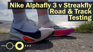 Nike Alphafly 3 v Streakfly: Road & Track Testing