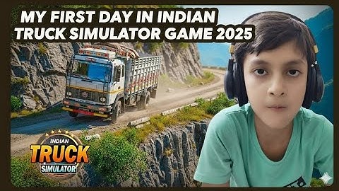 MY FIRST DAY IN INDIAN TRUCK SIMULATOR GAME 2025
