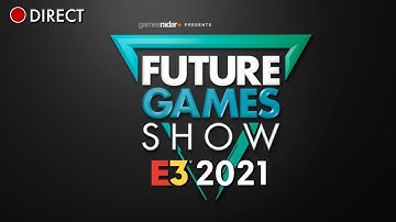 E3 2021 : La conférence Future Games Show en direct ! | Juin 2021