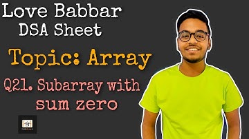 Find if there is any subarray with sum equal to 0 | Q21 | Love Babbar DSA Sheet | Leetcode | Amazon