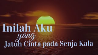 Inilah Aku yang Jatuh Cinta pada Senja Kala || Musikalisasi Puisi Karya Literasi Hati