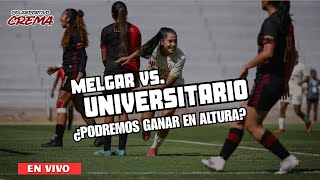 FBC MELGAR vs UNIVERSITARIO: ¿PODREMOS GANAR EN ALTURA? | POLIDEPORTIVO CREMA