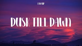 ZAYN \& Sia - Dusk Till Dawn (Lyrics) - 1 hour lyrics