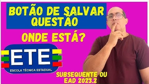 BOTÃO DE SALVAR RESPOSTA ETE 2023.2 ONDE FICA?