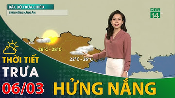 Thời tiết trưa chiều ngày 06/03/2021: Bắc Bộ trưa chiều trời hửng nắng, nhiệt độ tăng nhẹ | VTC14