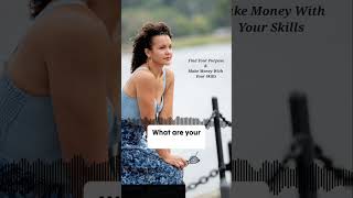 How to FIND YOUR PURPOSE and make money with your skills(Watch Full Video)makemoney moneymindset