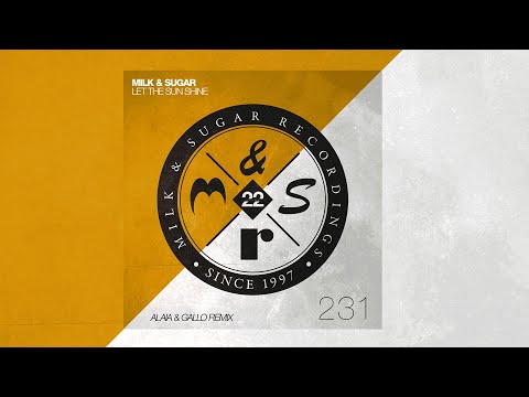 Milk & Sugar - Let the Sun Shine (Alaia & Gallo Remix)