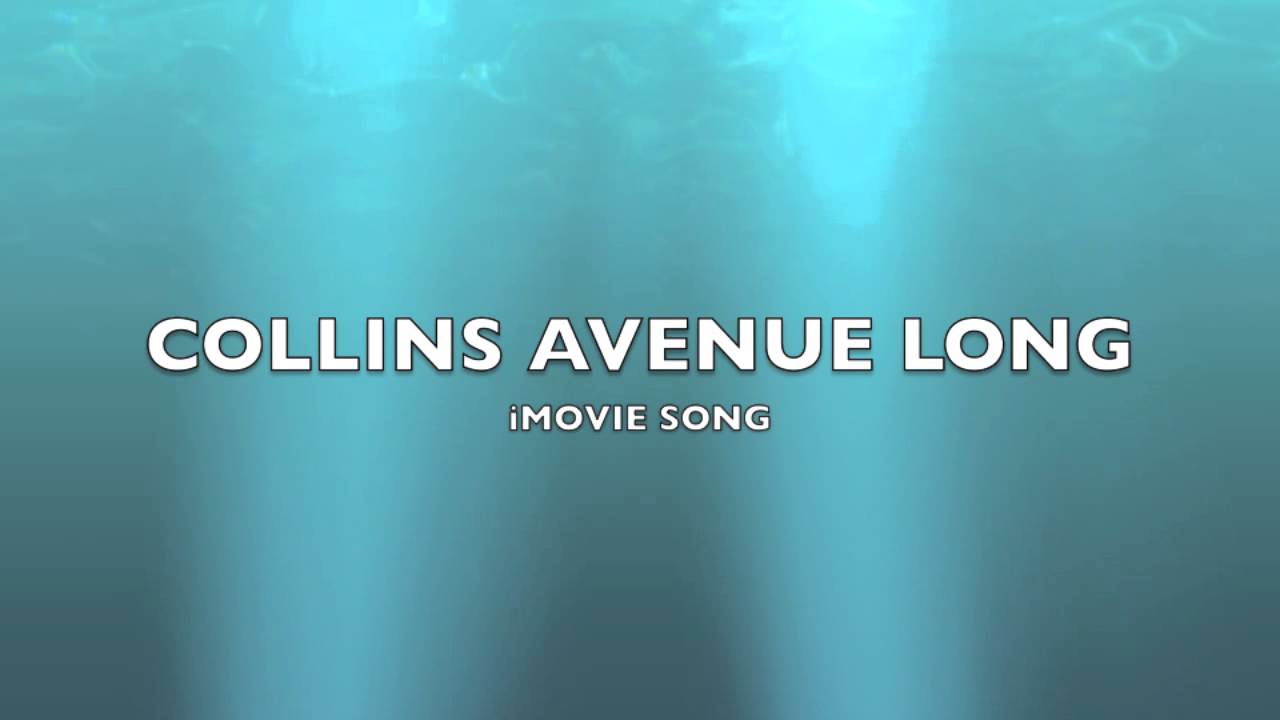 Collins Avenue Long iMovie SongMusic YouTube