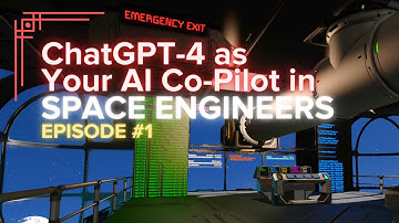ChatGPT-4 As Your AI Co-Pilot In Space Engineers