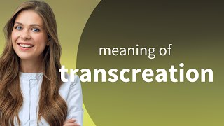 Understanding Transcreation Beyond Translation