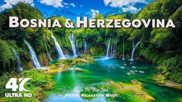 Bosnia and Herzegovina 4K - Discover The Natural Beauty of The Balkans - Relaxing Music