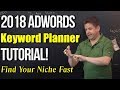 Google Keyword Planner 2018 Tutorial - "Advanced Niche Keyword Research"