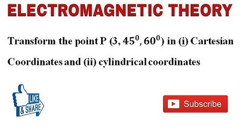12. Numerical Problem on Transformation of Co-ordinate System in Electromagnetic Theory