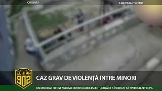 902 CAZ GRAV DE VIOLENȚĂ ÎNTRE MINORI