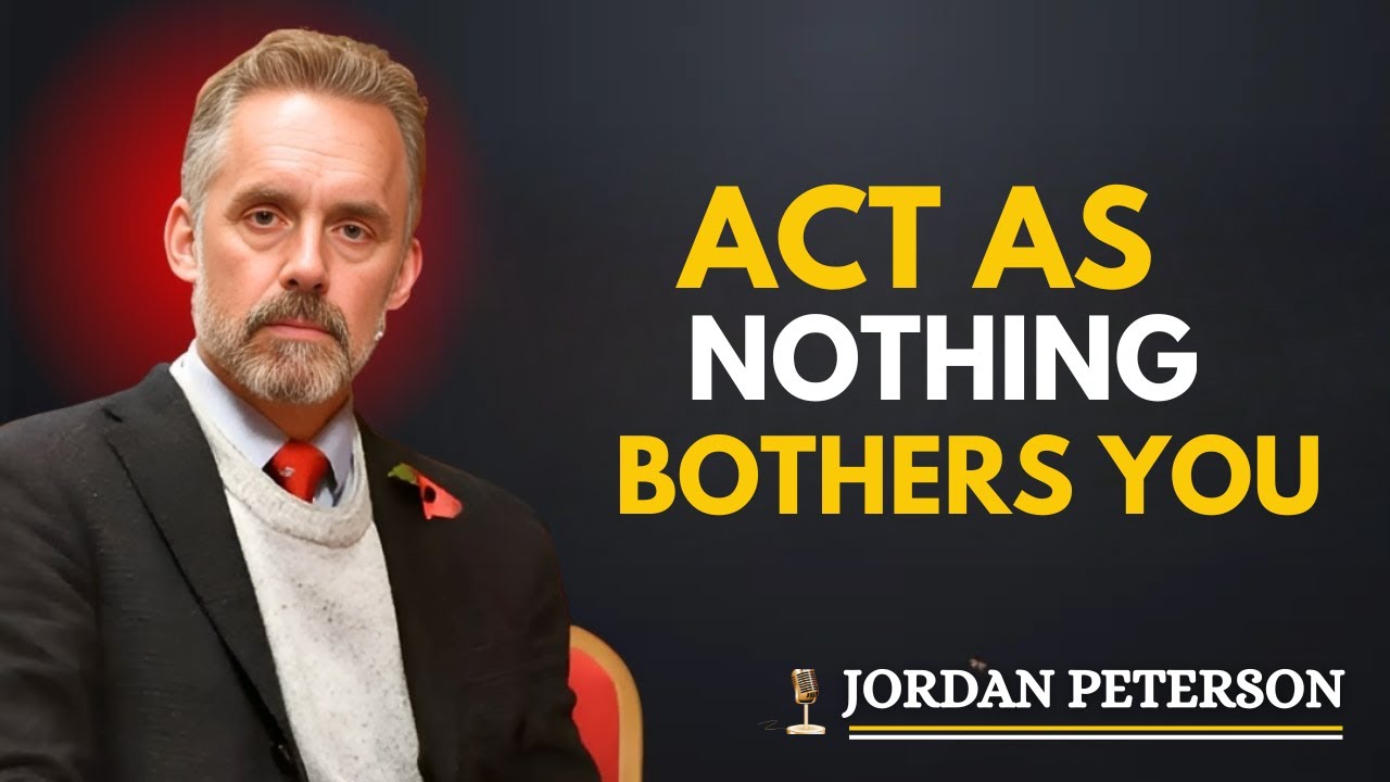 Learn To Act As If Nothing Bothers You | Jordan Peterson Motivation