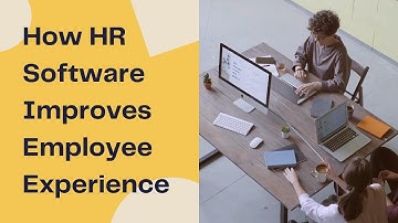 How HR Software Improves Employee Experience