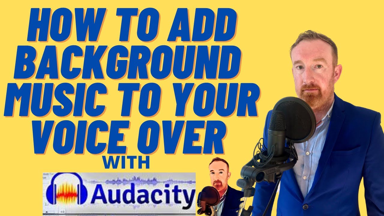 HOW TO ADD BACKGROUND MUSIC TO YOUR VOICE OVER WITH AUDACITY IN 2021