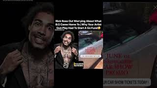 #RickRoss Out Worrying About What #BG Came Home To. Why Your Artist #GunPlay Had To Start A #GoFund
