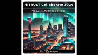 HITRUST Collaborate 2024 Keynote—Industry Perspectives: Charting The Path Forward—Innovations in ...
