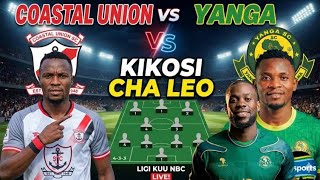 KIKOSI CHA LEO: YANGA SC Vs COASTAL UNION| Ligi KUU NBC 20/08/2026 KMC KIKOSI CHA LEO: YANGA SC Vs COASTAL UNION| Ligi KUU NBC 20/08/2026 KMC