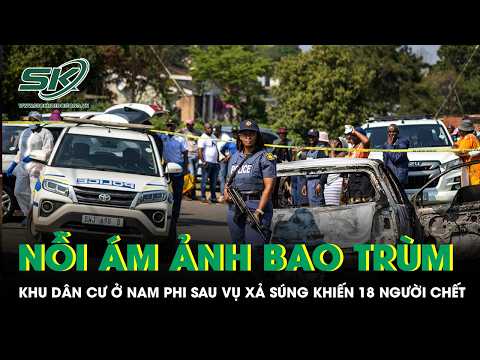 Nỗi ám ảnh bao trùm khu dân cư ở Nam Phi sau vụ xả súng tại quán rượu khiến 18 người chết