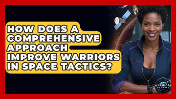 How Does a Comprehensive Approach Improve Warriors in Space Tactics? - Warriors In Space
