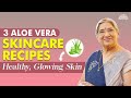 Fresh Aloe Vera for Skin: Discover the Magic with 3 Homemade Recipes| Radiant Glow! | Dr. Hansaji