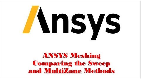 Comparing the Sweep and MultiZone Methods ANSYS Meshing