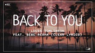Louis Tomlinson - Back To You (feat. Bebe Rexha) (Clean Lyrics)