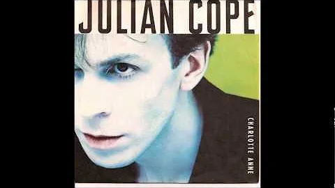 Julian Cope - Charlotte Anne