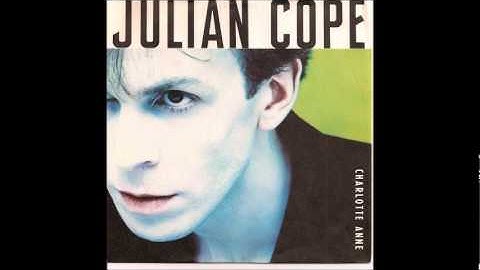 Julian Cope - Charlotte Anne