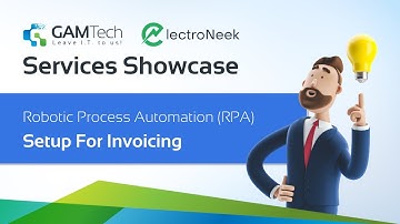 RPA Process Tutorial | How To Use Robotic Process Automation For Invoicing | GAM Tech x ElectroNeek