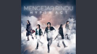 Video thumbnail of "Hyper Act - Mengejar Rindu"