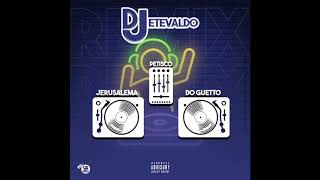 DJ Etevaldo -  Petisco x Jerusalema x Do Guetto (Remix)