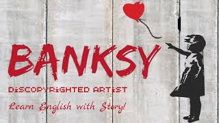 Who is Banksy - British Street Art - Learn English with Story