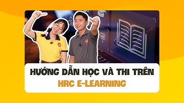 Hướng dẫn học và thi trên hệ thống HRC E-Learning