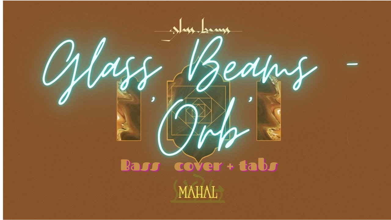 Glass Beams - 'Orb' - Bass Cover/Tabs ‪‪@YbraMusic‬